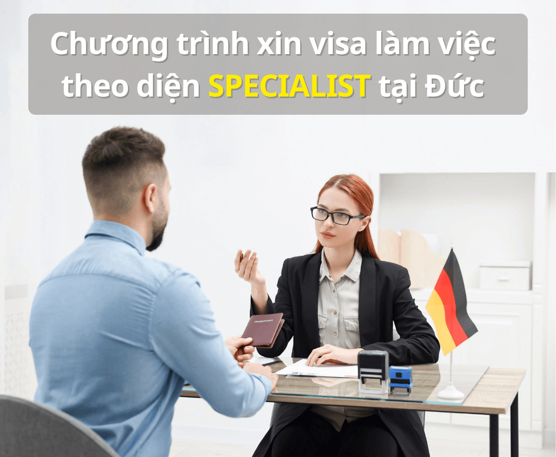 Chương trình xin visa làm việc theo diện SPECIALIST tại Đức